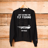 Just Having Fun Fly Fishing Champion Sweatshirt