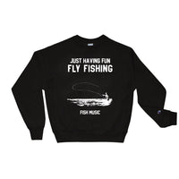 Just Having Fun Fly Fishing Champion Sweatshirt