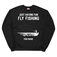Just Having Fun Fly Fishing Sweatshirt 🐟